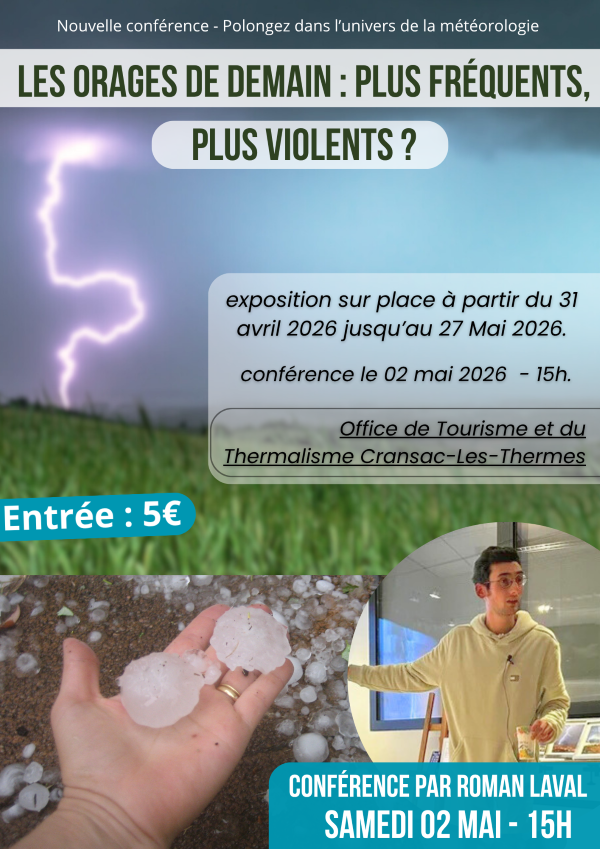 Les orages de deamin : plus fréquents, plus violents ? - exposition sur place à partir du 31 avril 2026 jusqu'au 27 mai 2026 - conférence le 2 mai à 15h00 - entrée 5€ - office de tourisme de cransac les thermes - conférence de roman laval
