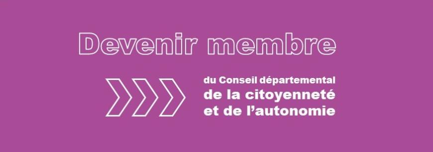 Devenir membre du conseil départemental de la citoyenneté et de l'autonomité Devenir membre du conseil départemental de la citoyenneté et de l'autonomité