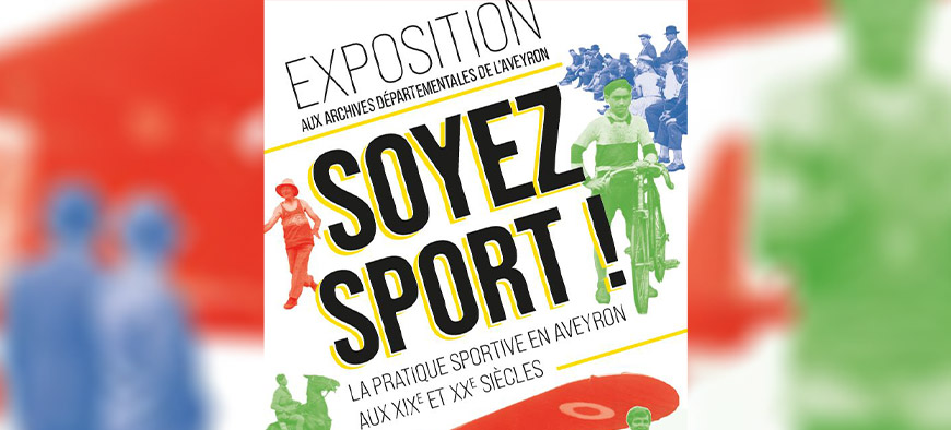 Exposition aux archives départementales de l'Aveyron - « Soyez sport ! La pratique sportive en Aveyron aux XIXe et XXe siècles »