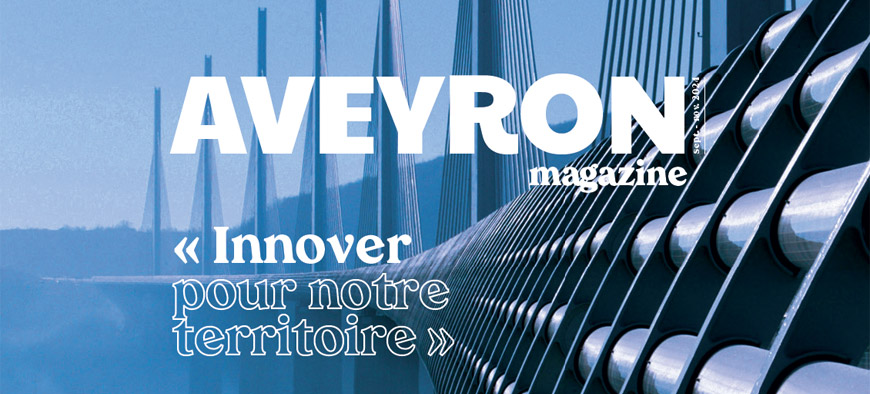 Aveyron Magazine : Innover pour notre territoire