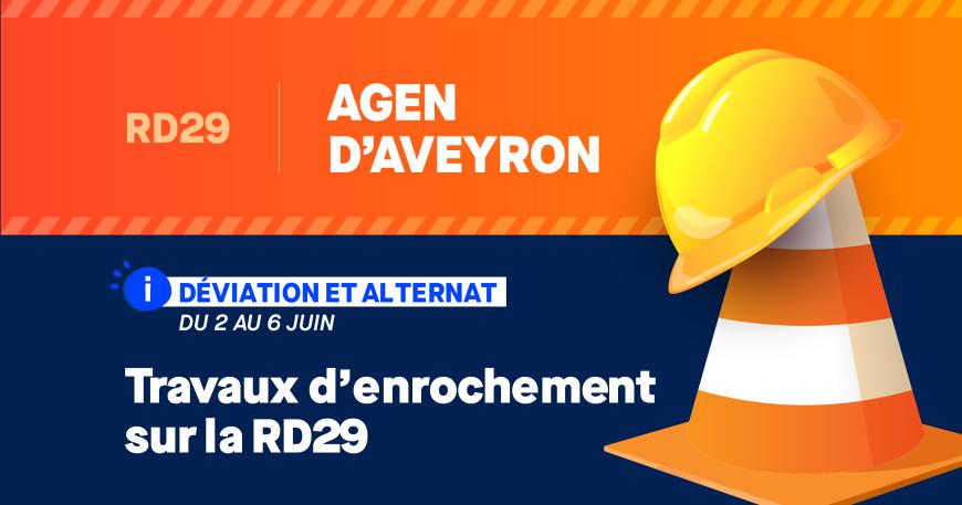RD29 - Agen d'Aveyron - Déviation et alternant du 2 au 6 juin - travaux d'enrochement sur la RD29 RD29 - Agen d'Aveyron - Déviation et alternant du 2 au 6 juin - travaux d'enrochement sur la RD29.