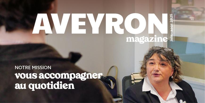 Aveyron magazine : "Notre mission, vous accompagner au quotidien" Aveyron magazine : "Notre mission, vous accompagner au quotidien"