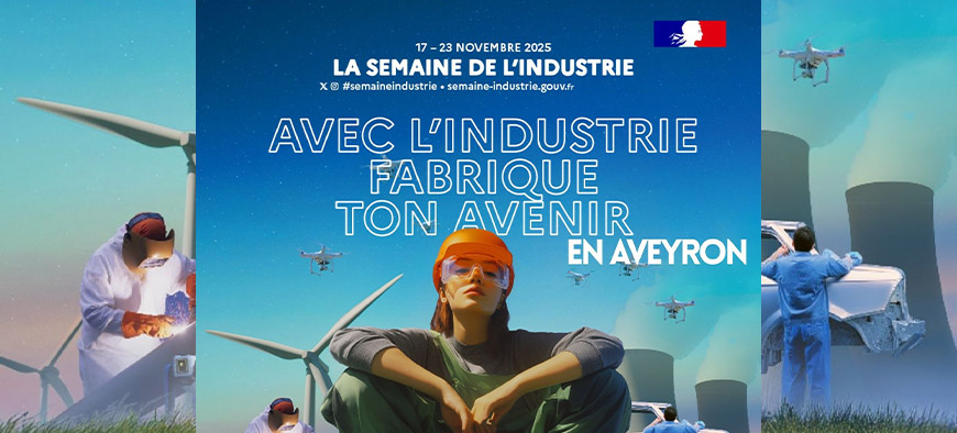 « Avec l’industrie fabrique ton avenir » : une semaine de rencontres pour découvrir les métiers de l’industrie en Aveyron (17-23 nov.)
