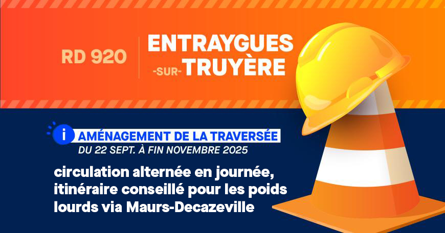 RD290 - Entraygues sur Truyères - Aménagement de la traversée du 22 septembre à fin novembre 2025 - Circulation alternée e journée - Itinéraire conseillé pour les poids lourds via Maurs-Decazeville RD290 - Entraygues sur Truyères - Aménagement de la traversée du 22 septembre à fin novembre 2025 - Circulation alternée e journée - Itinéraire conseillé pour les poids lourds via Maurs-Decazeville