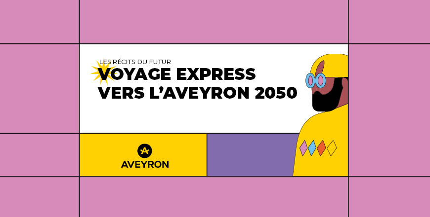 Les récits du futur - voyage express vers l'aveyron 2050.