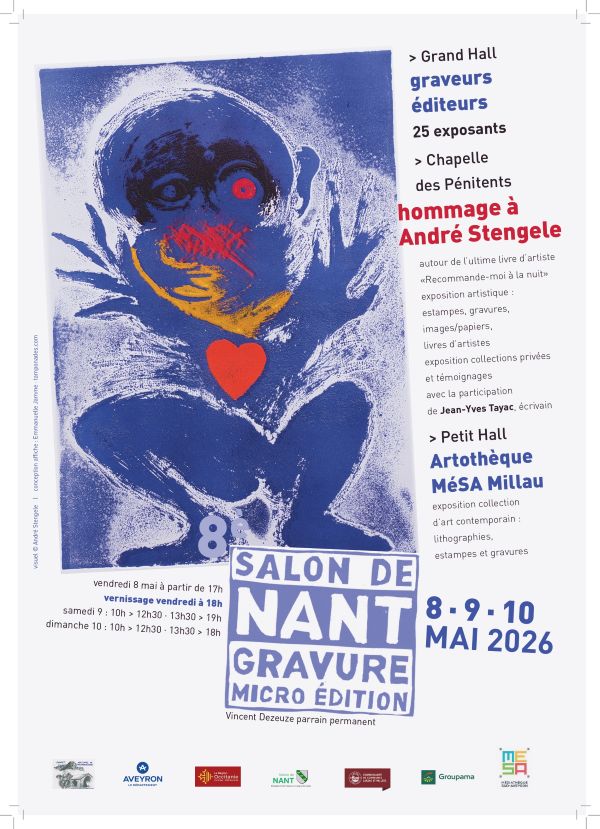 Grand Hall graveurs éditeurs 25 exposants  Chapelle des Pénitents  hommage à André Stengele  autour de l’ultime livre d’artiste « Recommande-moi à la nuit »  exposition artistique : estampes, gravures, images/papiers, livres d’artistes  exposition collections privées et témoignages avec la participation de Jean-Yves Tadié, écrivain  Petit Hall  Artothèque MéSA Millau  exposition collection d’art contemporain : lithographies, estampes et gravures  8e SALON DE NANT GRAVURE MICRO ÉDITION  Vincent Dezeuze parrain permanent  vendredi 8 mai à partir de 17h vernissage vendredi à 18h  samedi 9 : 10h > 12h30 - 13h30 > 19h dimanche 10 : 10h > 12h30 - 13h30 > 18h  8 - 9 - 10 MAI 2026