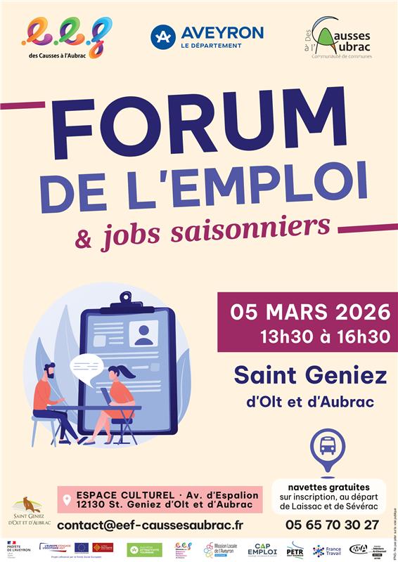 2026 des Causses à l’Aubrac AVEYRON – Le Département Communauté de communes des Causses à l’Aubrac  FORUM DE L’EMPLOI  & jobs saisonniers  📅 05 MARS 2026 🕜 13h30 à 16h30  📍 Saint Geniez d’Olt et d’Aubrac  🏛 ESPACE CULTUREL – Av. d’Espalion 12130 St. Geniez d’Olt et d’Aubrac  🚌 Navettes gratuites sur inscription, au départ de Laissac et de Sévérac  📞 05 65 70 30 27