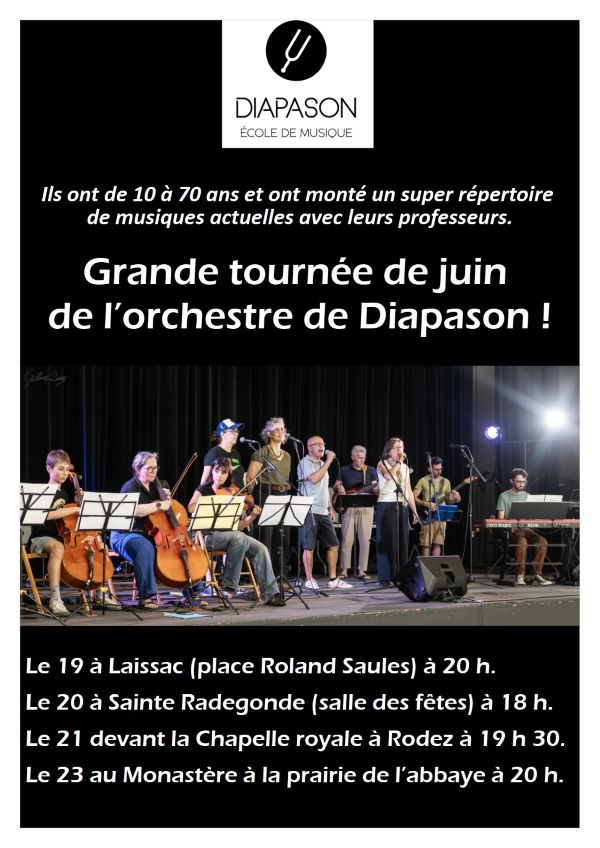 DIAPASON École de musique  Ils ont de 10 à 70 ans et ont monté un super répertoire de musiques actuelles avec leurs professeurs.  Grande tournée de juin de l’orchestre de Diapason !  📍 Le 19 à Laissac (place Roland Saules) à 20 h  📍 Le 20 à Sainte-Radegonde (salle des fêtes) à 18 h  📍 Le 21 devant la Chapelle royale à Rodez à 19 h 30  📍 Le 23 au Monastère à la prairie de l’abbaye à 20 h.