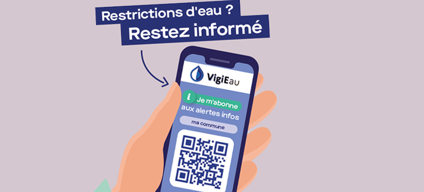 Restrictions d'eau ? Restez informé Vigieau Je m'abonne aux alertes infos ma commune Restrictions d'eau ? Restez informé Vigieau Je m'abonne aux alertes infos ma commune