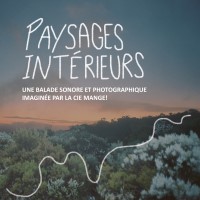 paysages intérieurs_une_balade_sonore_et_photographique imaginée par la compagnie mange