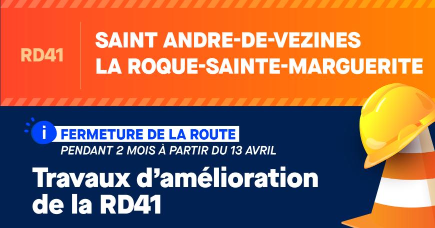 RD41 - Saint Andre-de-Vezines / La Roque-Sainte-Marguerite fermeture de la route pendant 2 mois à partir du 13 avril - travaux d'amélioration de la rd41