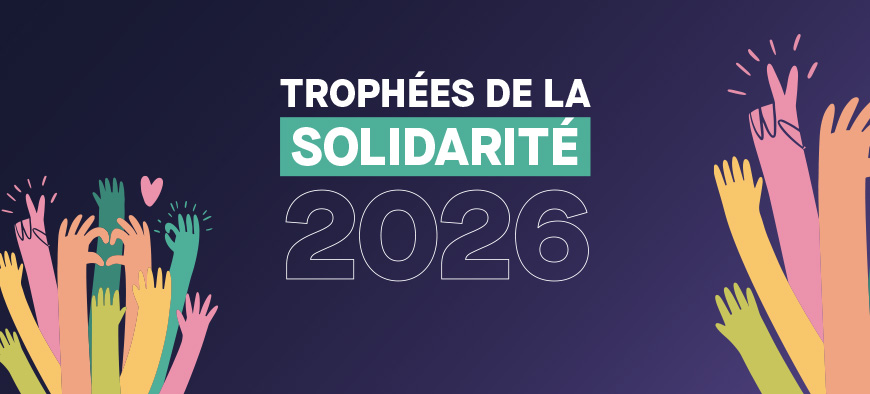 Trophées de la solidarité 2026 (des mains qui s'agitent et qui forment des coeurs évoquent les Trophées de la solidarité).