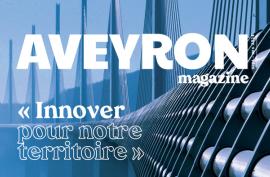 Aveyron Magazine : Innover pour notre territoire