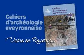 Les Cahiers d’archéologie aveyronnaise viennent de s’enrichir d’un 36e numéro.