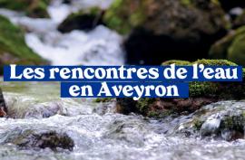 Des Rencontres de l’eau nécessaires à l'agriculture - Aveyron environnement