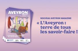 Aveyron magazine "L'Aveyron : terre de tous les savoir-faire"