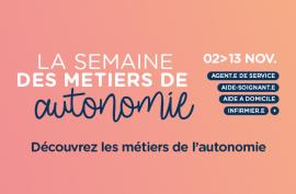 Semaine de l'autonomie du 2 au 13 novembre : agent de service, infirmier, aide à domicile, aide soignant